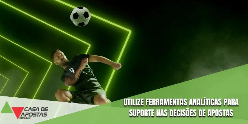 Utilize ferramentas analíticas para suporte nas decisões de apostas