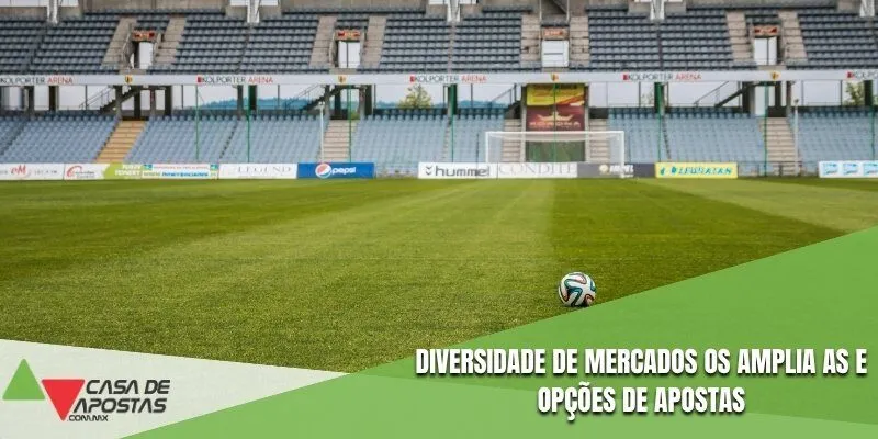 Diversidade de mercados os amplia as e opções de apostas