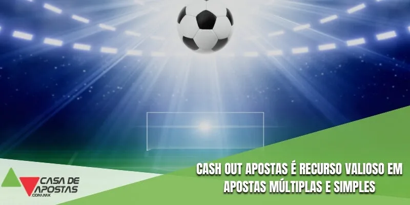 Cash out apostas é recurso valioso em apostas múltiplas e simples