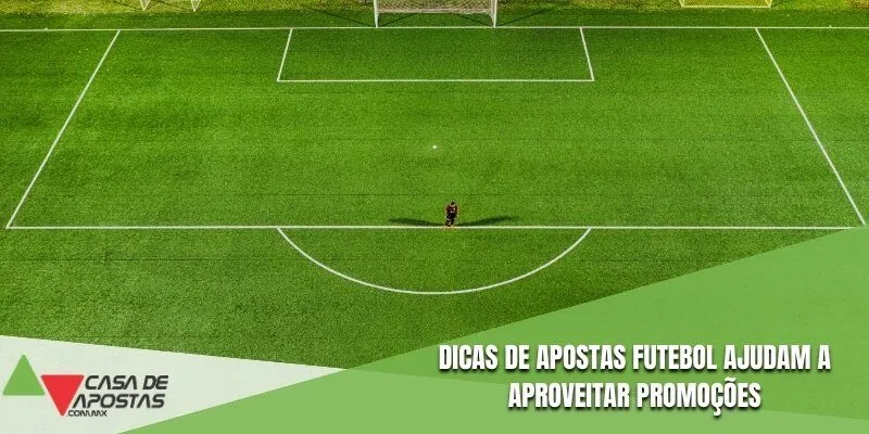 Dicas de apostas futebol ajudam a aproveitar promoções