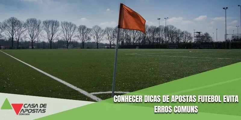 Conhecer dicas de apostas futebol evita erros comuns