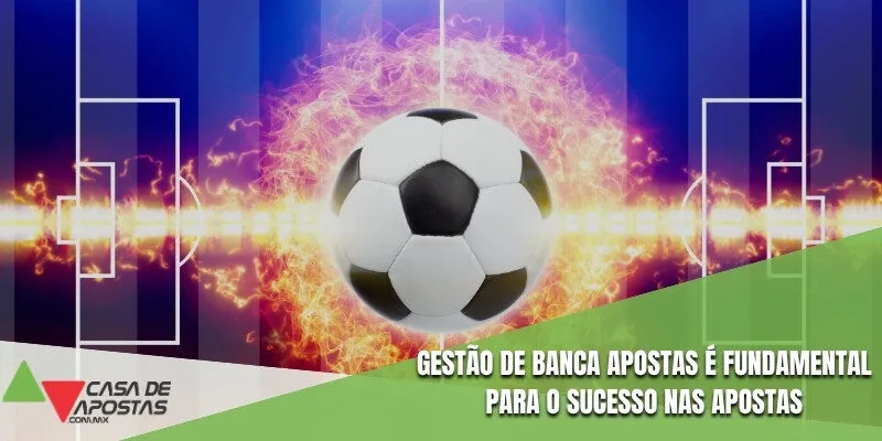 Gestão de banca apostas é fundamental para o sucesso nas apostas