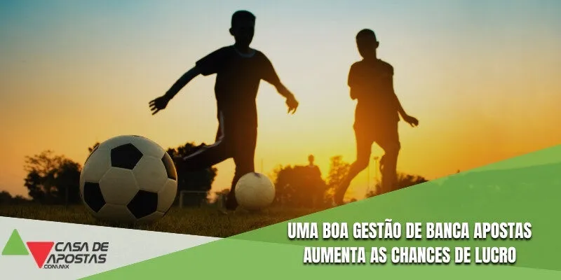Uma boa gestão de banca apostas aumenta as chances de lucro