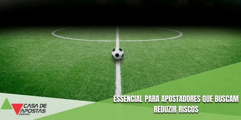 Essencial para apostadores que buscam reduzir riscos