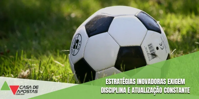 Estratégias inovadoras exigem disciplina e atualização constante