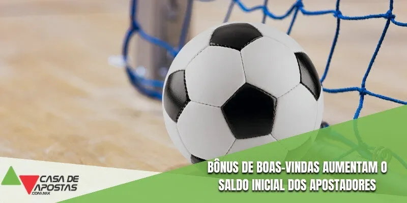 Bônus de boas-vindas aumentam o saldo inicial dos apostadores