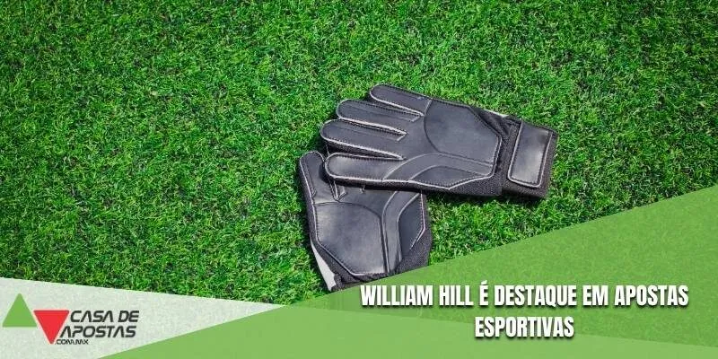 William Hill é destaque em apostas esportivas