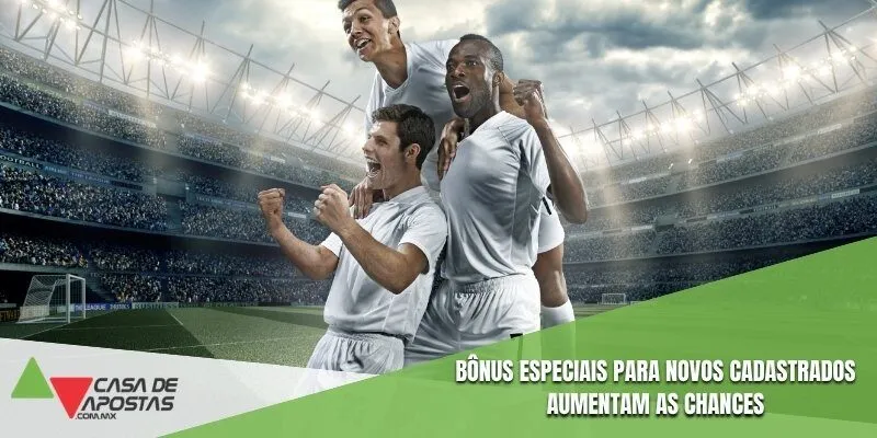 Bônus especiais para novos cadastrados aumentam as chances