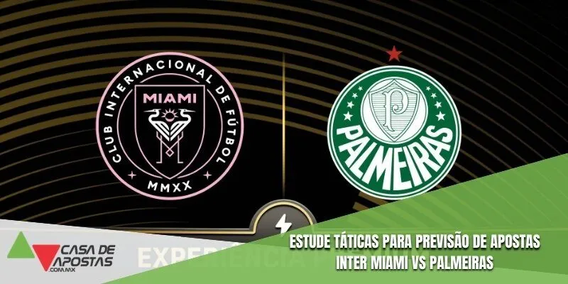 Estude táticas para Previsão de apostas Inter Miami vs Palmeiras