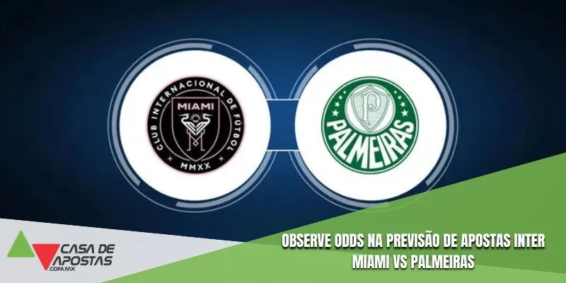 Observe odds na Previsão de apostas Inter Miami vs Palmeiras