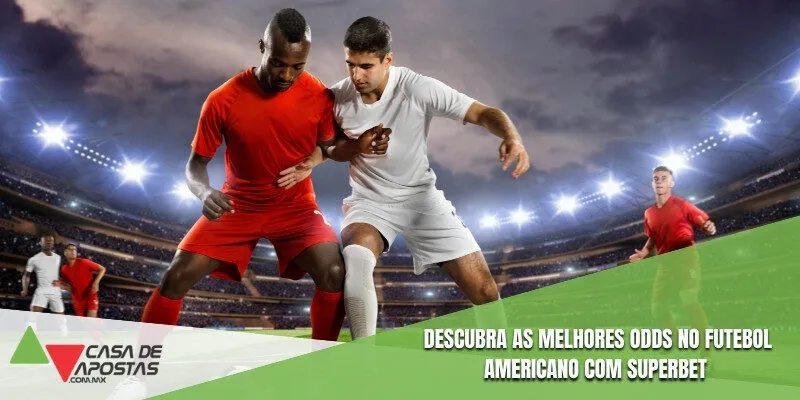 Descubra as melhores odds no futebol americano com Superbet